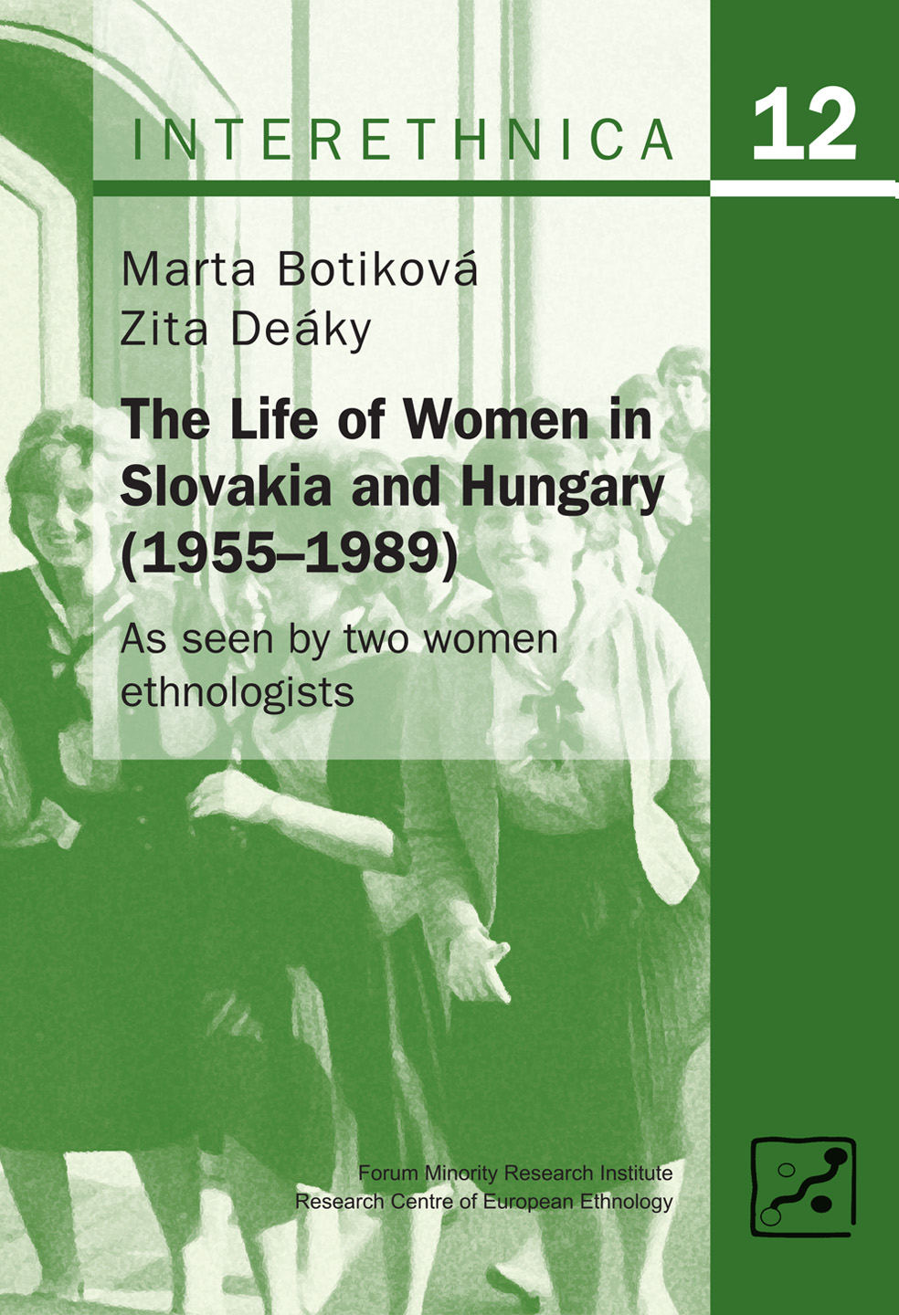 BOTIKOVÁ, MARTA–DEÁKY, ZITA: The Life of Women in Slovakia and Hungary (1955–1989). As seen  by two women ethnologists