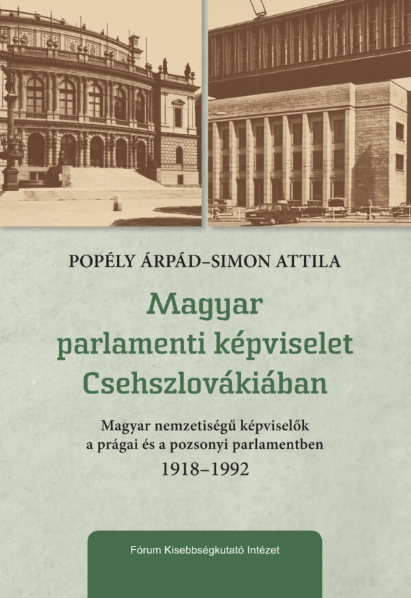 POPÉLY ÁRPÁD–SIMON ATTILA: Magyar parlamenti képviselet Csehszlovákiában. Magyar nemzetiségű képviselők a prágai és a pozsonyi parlamentben 1918–1992